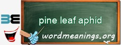 WordMeaning blackboard for pine leaf aphid